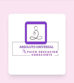 El Absoluto Universal - Psico Educación Consciente